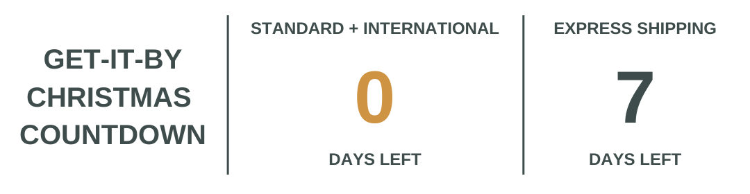 STANDARD INTERNATIONAL EXPRESS SHIPPING GET-IT-BY CHRISTMAS O 7 COUNTDOWN DAYS LEFT DAYS LEFT 