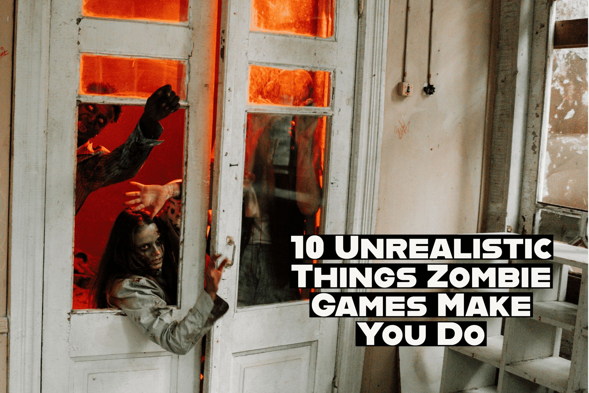 10 Unrealistic Things Zombie Games Make You Do